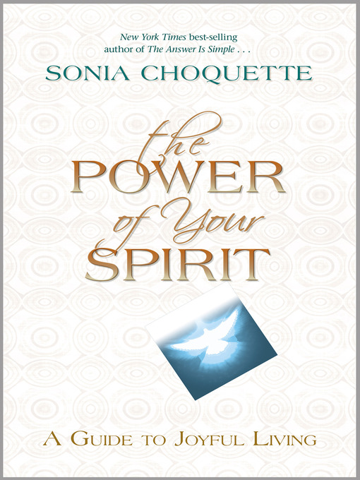 Title details for The Power of Your Spirit by Sonia Choquette, PhD - Available